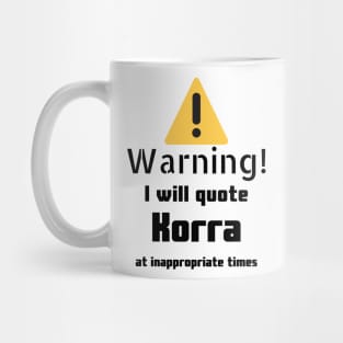 Warning I Will Quote Korra Mug